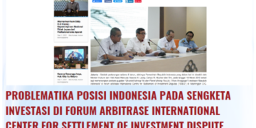 PROBLEMATIKA POSISI INDONESIA PADA SENGKETA INVETASI DI FORUM  ARBITRASE INTERNATIONAL CENTER FOR SETTLEMENT OF INVESTMENT DISPUTE ICSID