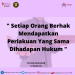 Setiap Orang Berhak Mendapatkan Perlakuan Yang Sama Dihadapan Hukum