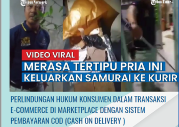 PERLINDUNGAN HUKUM KONSUMEN DALAM TRANSAKSI E-COMMERCE DI MARKETPLACE DENGAN SISTEM PEMBAYARAN COD CASH ON DELIVERY