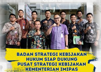 BSK Hukum Siap Dukung Pusat Strategi Kebijakan Kementerian Imipas