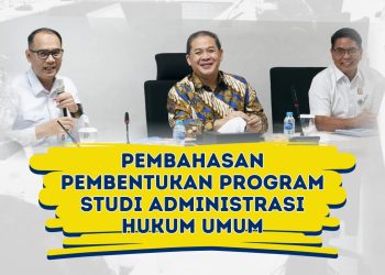 Pembahasan Pembentukan Program Studi Administrasi Hukum Umum